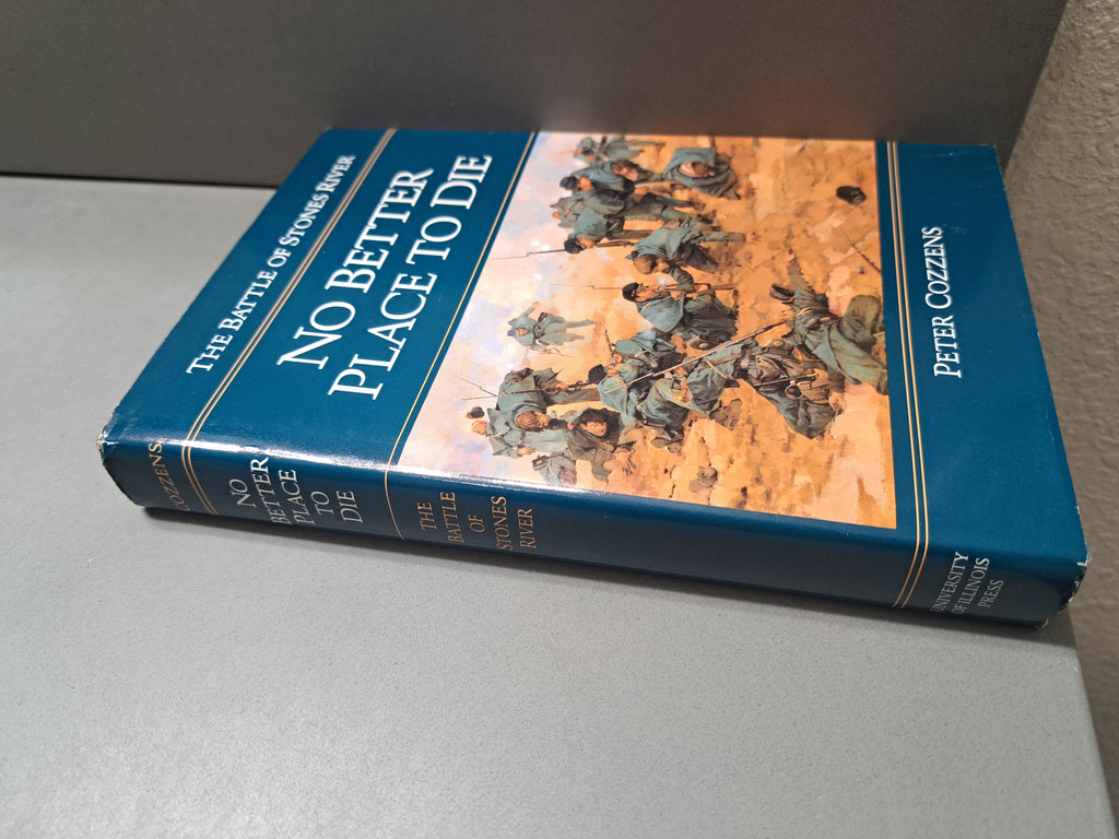 No Better Place to Die: The Battle of Stones River by Peter Cozzens