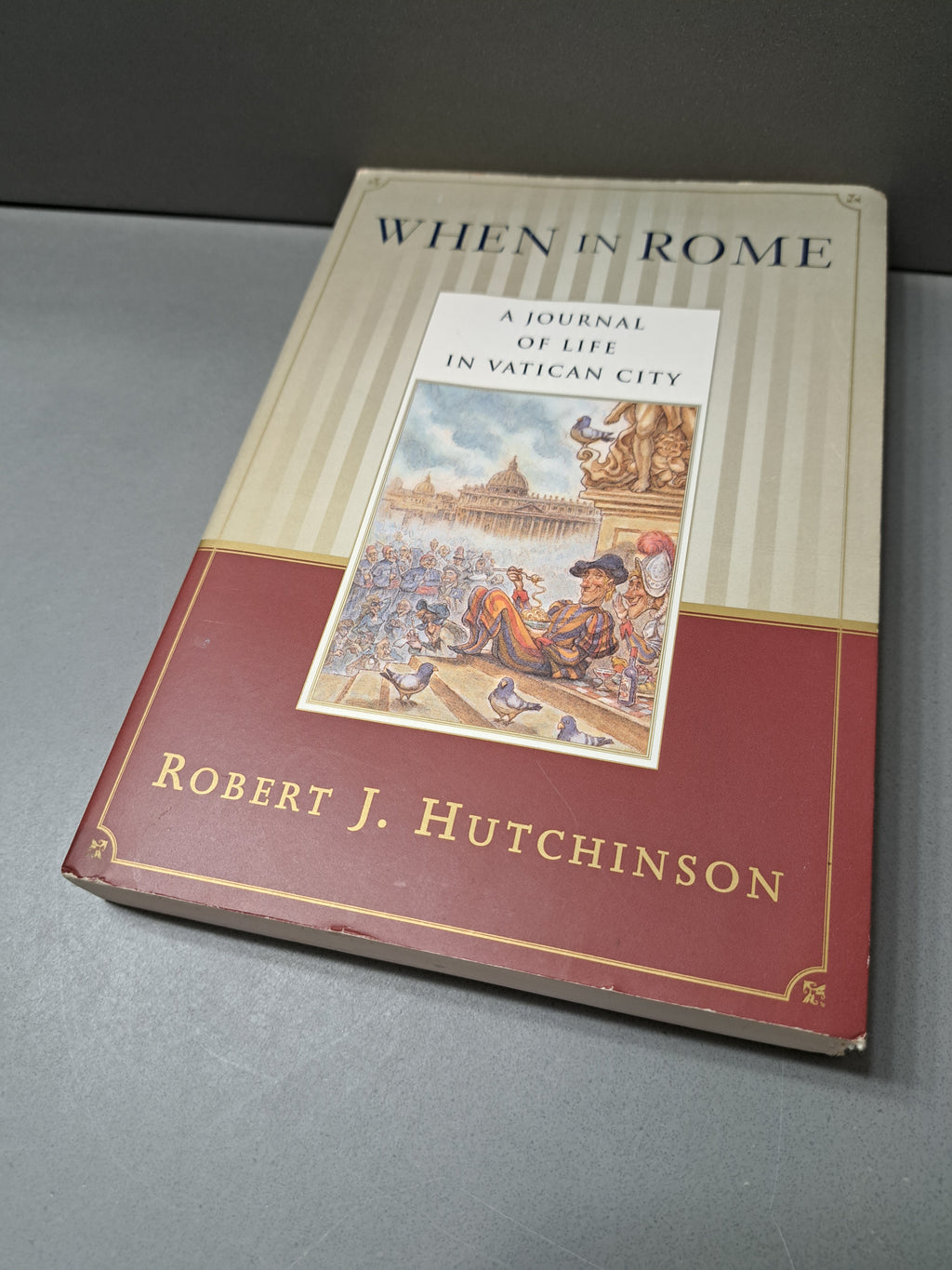 When in Rome: A Journal of Life in Vatican City by Robert J Hutchinson