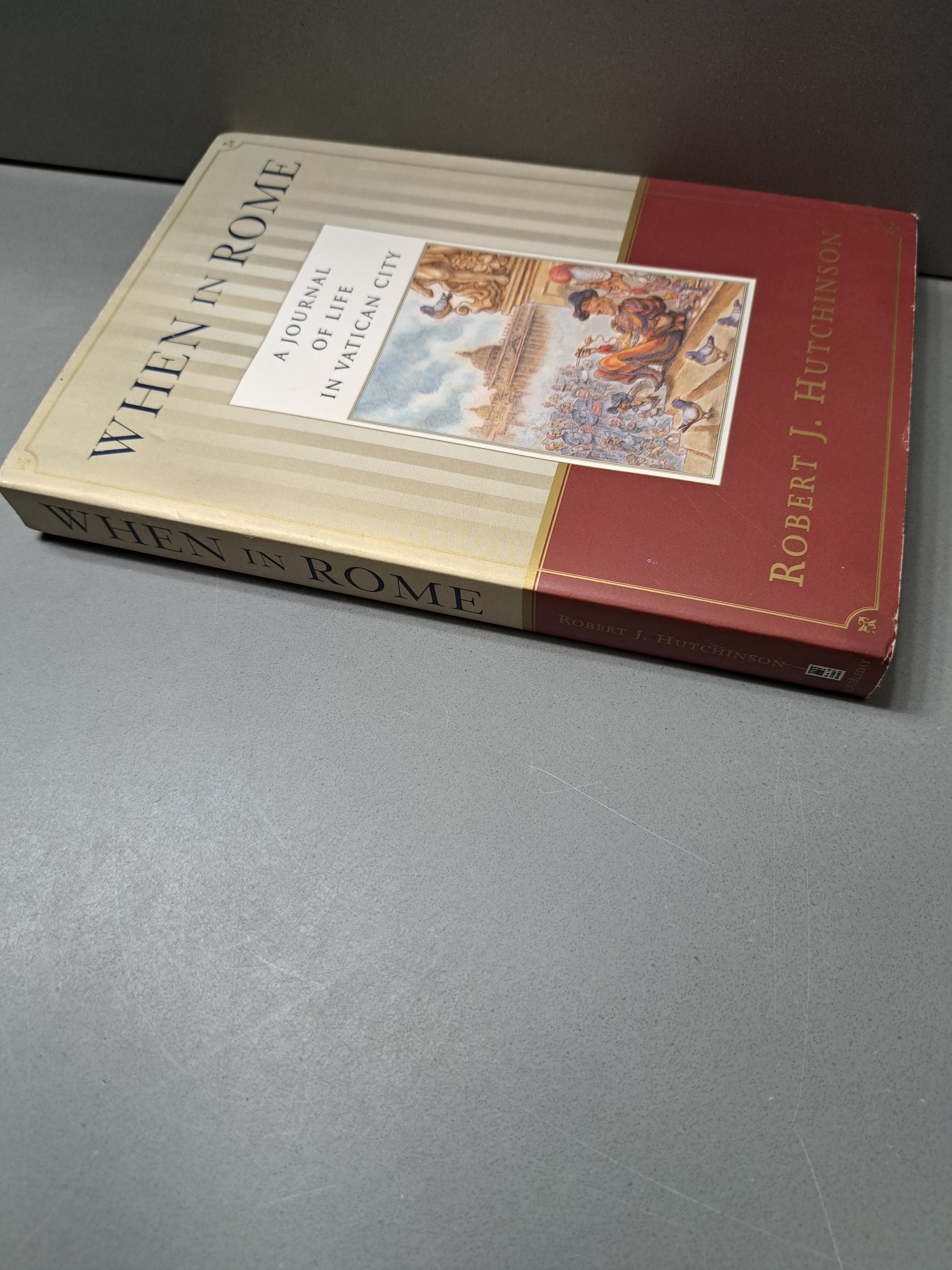 When in Rome: A Journal of Life in Vatican City by Robert J Hutchinson