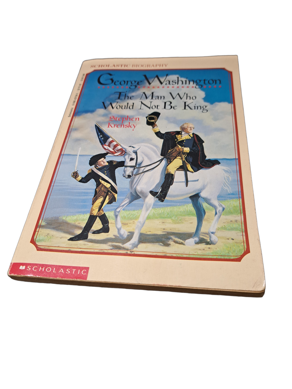 Vintage 1991 George Washington: The Man Who Would Not Be King by Stephen Krensky