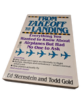 Vintage 1991 From Takeoff to Landing, Everything You Wanted to Know about Airplanes But Had No One to Ask by Ed Sternstein & Todd Gold