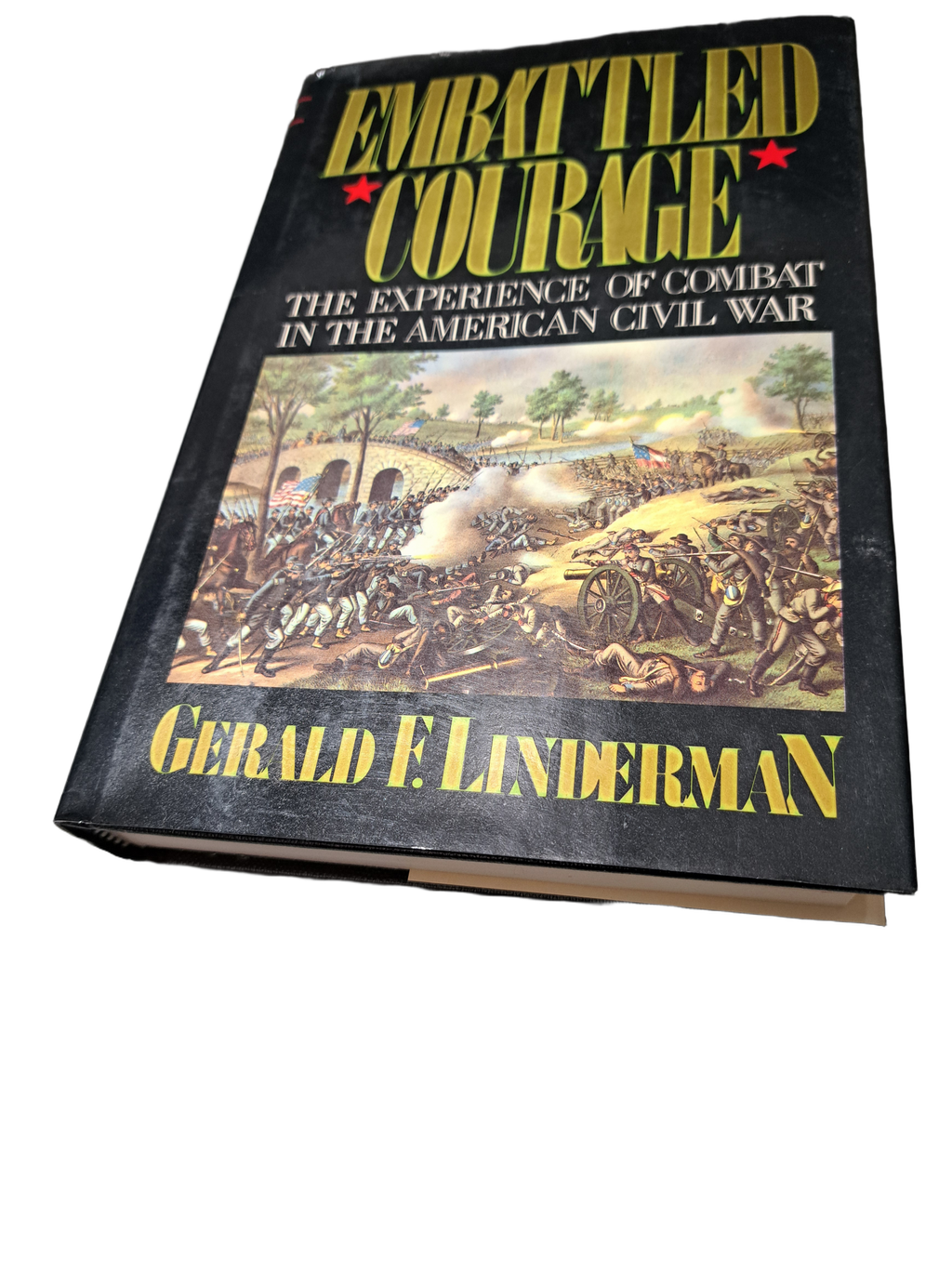 Vintage 1987 Embattled Courage: The Experience of Combat in the American Civil War by Gerald F Linderman
