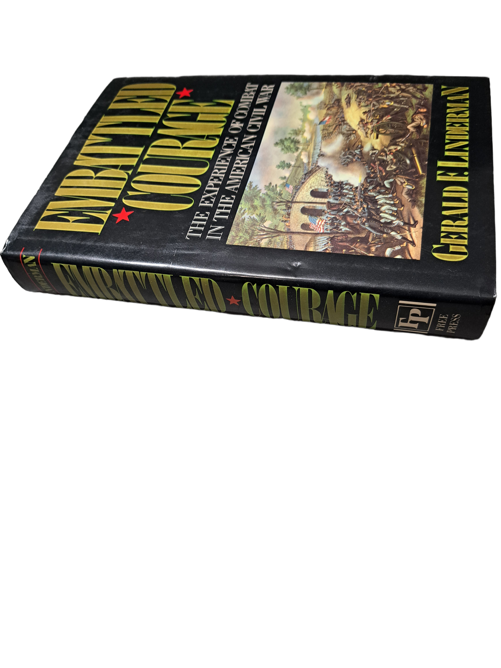 Vintage 1987 Embattled Courage: The Experience of Combat in the American Civil War by Gerald F Linderman