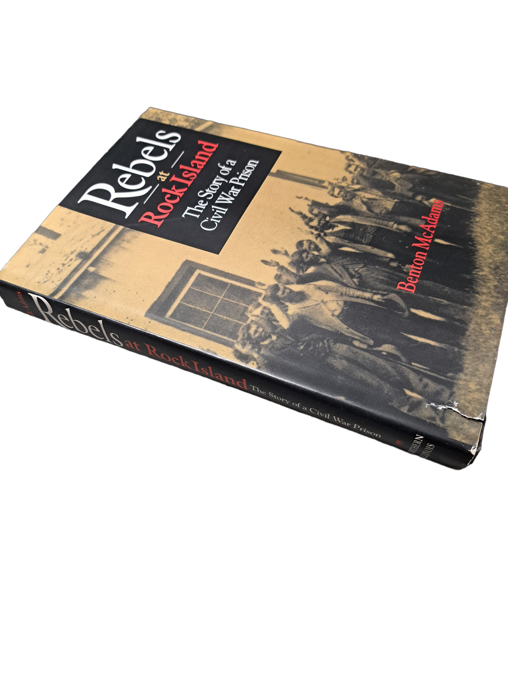 Rebels at Rock Island: The Story of a Civil War Prison by Benton McAdams