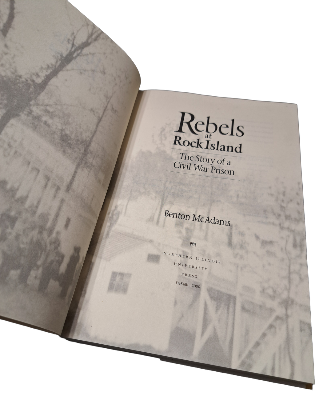 Rebels at Rock Island: The Story of a Civil War Prison by Benton McAdams