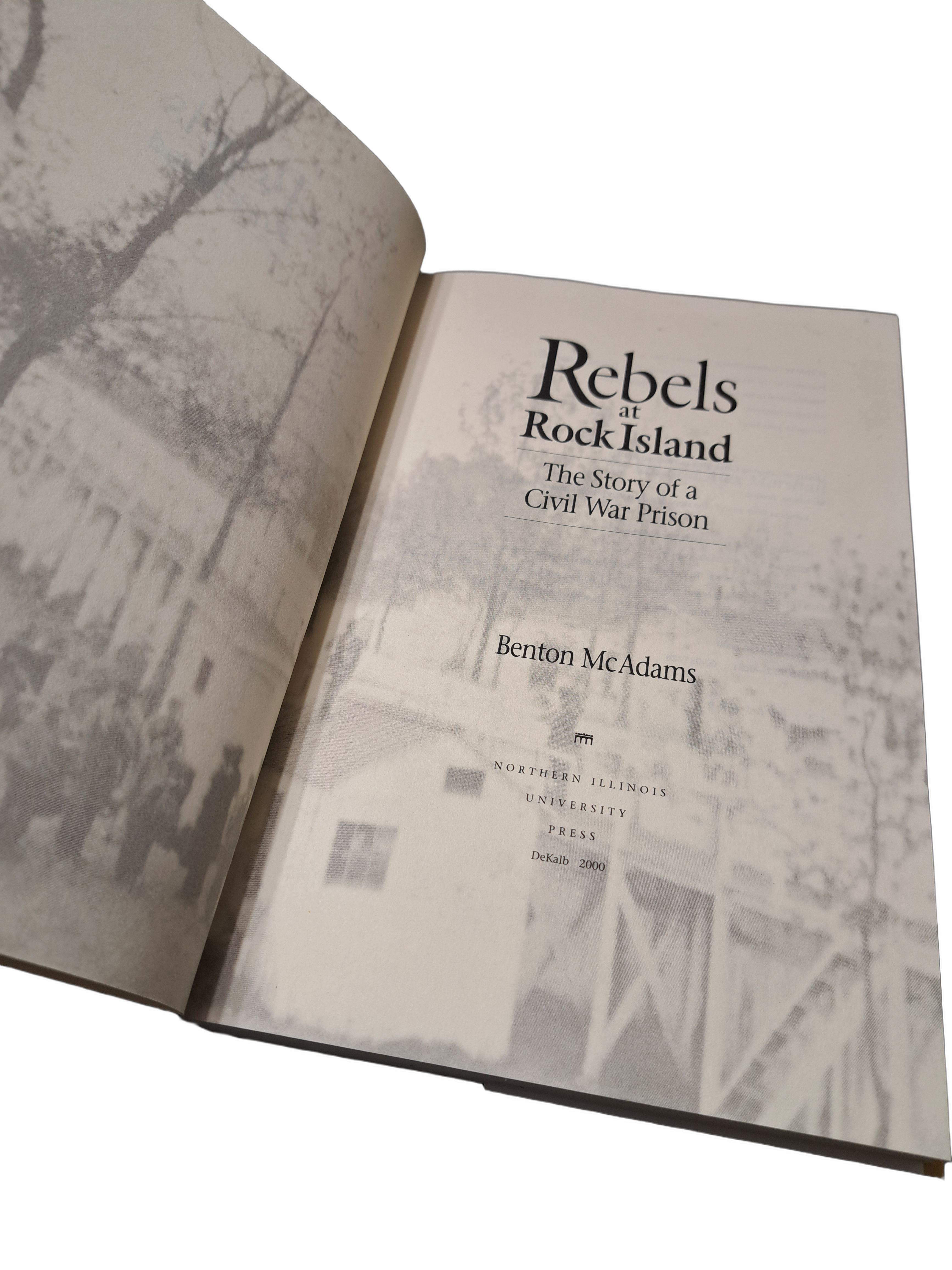 Rebels at Rock Island: The Story of a Civil War Prison by Benton McAdams