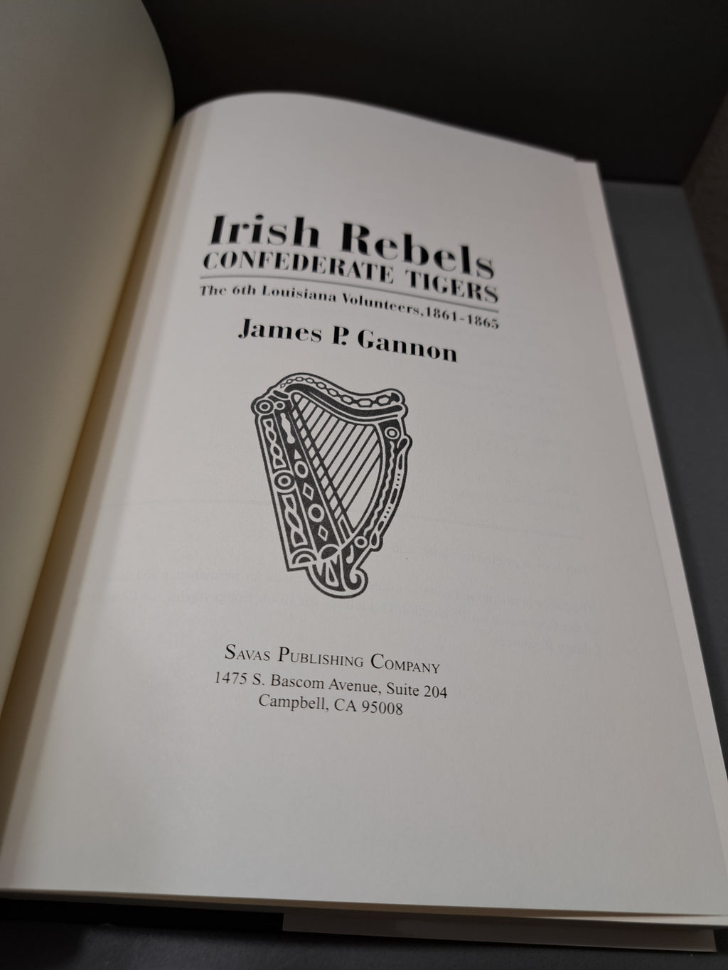 Irish Rebels Confederate Tigers: The 6th Louisiana Volunteers, 1861-1865 by James P Gannon