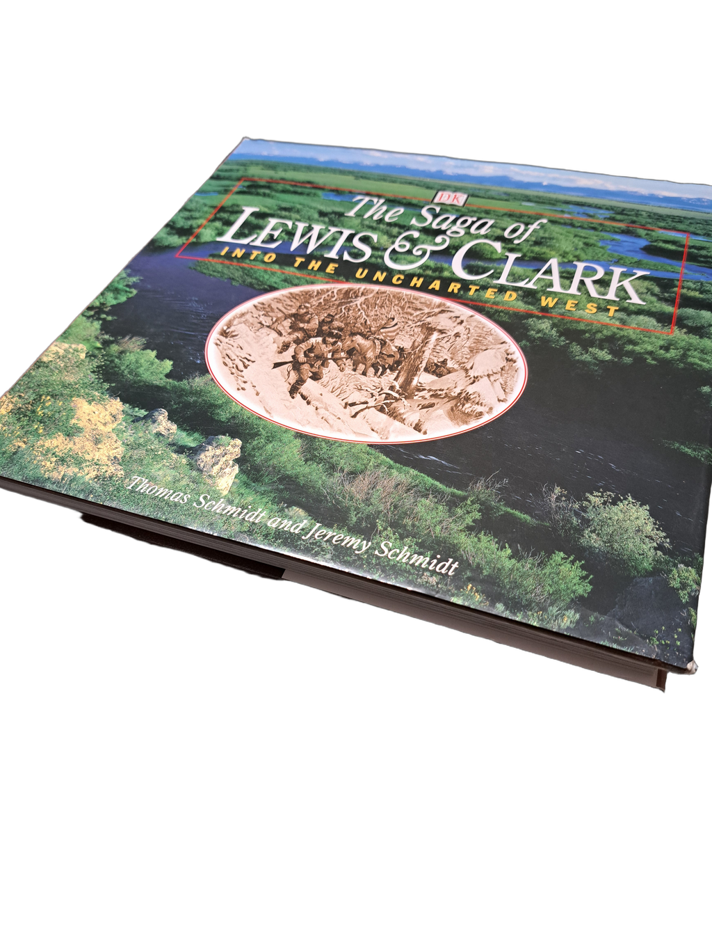 The Saga of Lewis & Clark: Into the Uncharted West by Thomas & Jeremy Schmidt