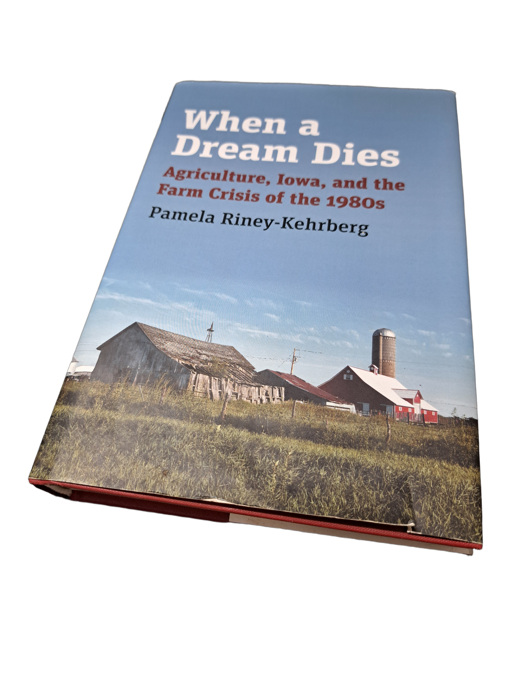 When a Dream Dies: Agriculture, Iowa, and the Farm Crisis of the 1980s