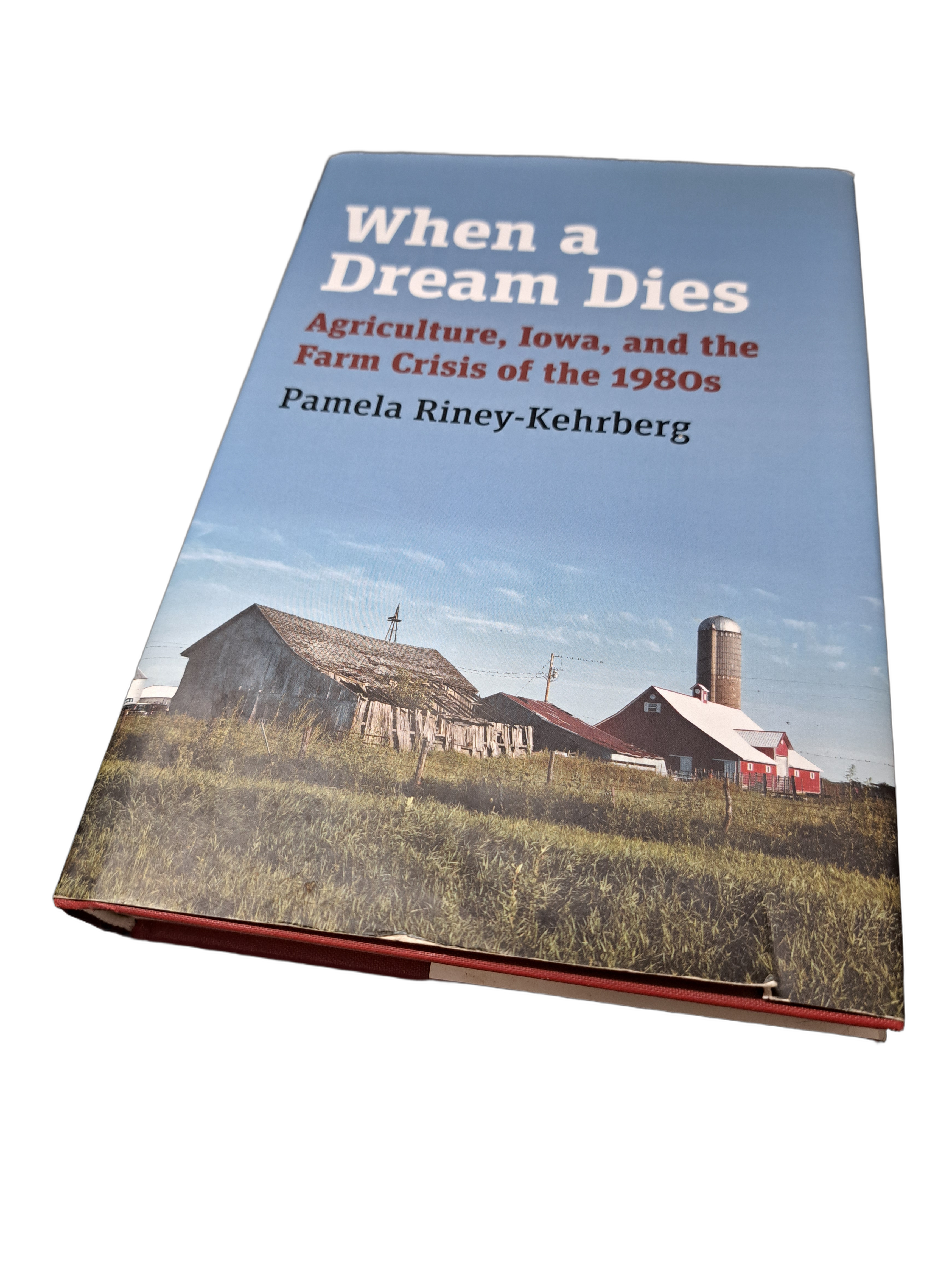 When a Dream Dies: Agriculture, Iowa, and the Farm Crisis of the 1980s