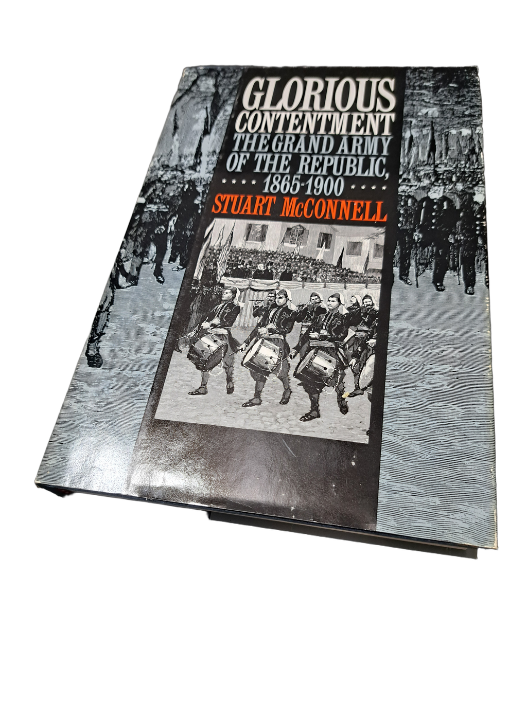 Vintage 1992 Glorious Contentment: The Grand Army of the Republic, 1865-1900