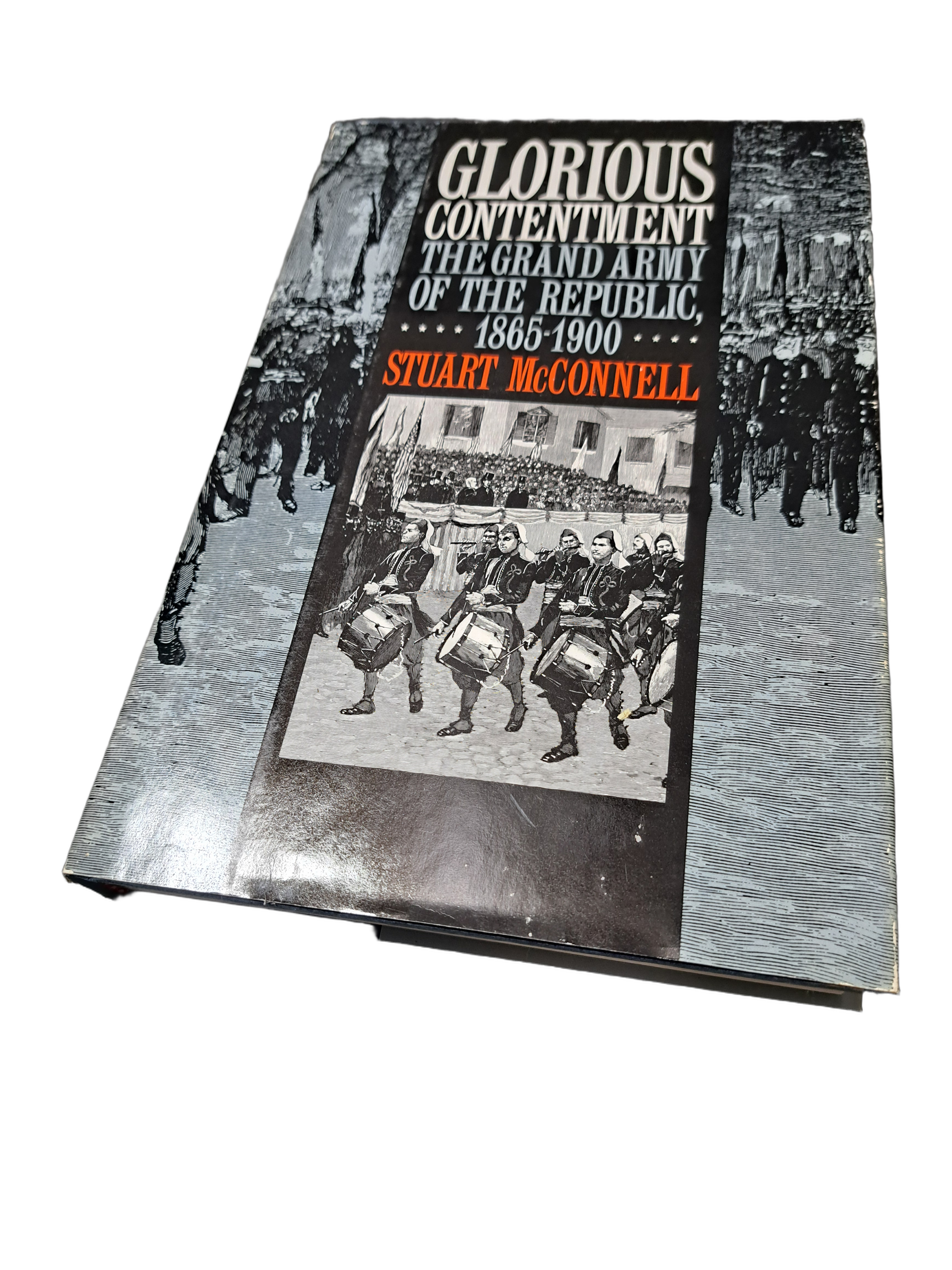 Vintage 1992 Glorious Contentment: The Grand Army of the Republic, 1865-1900