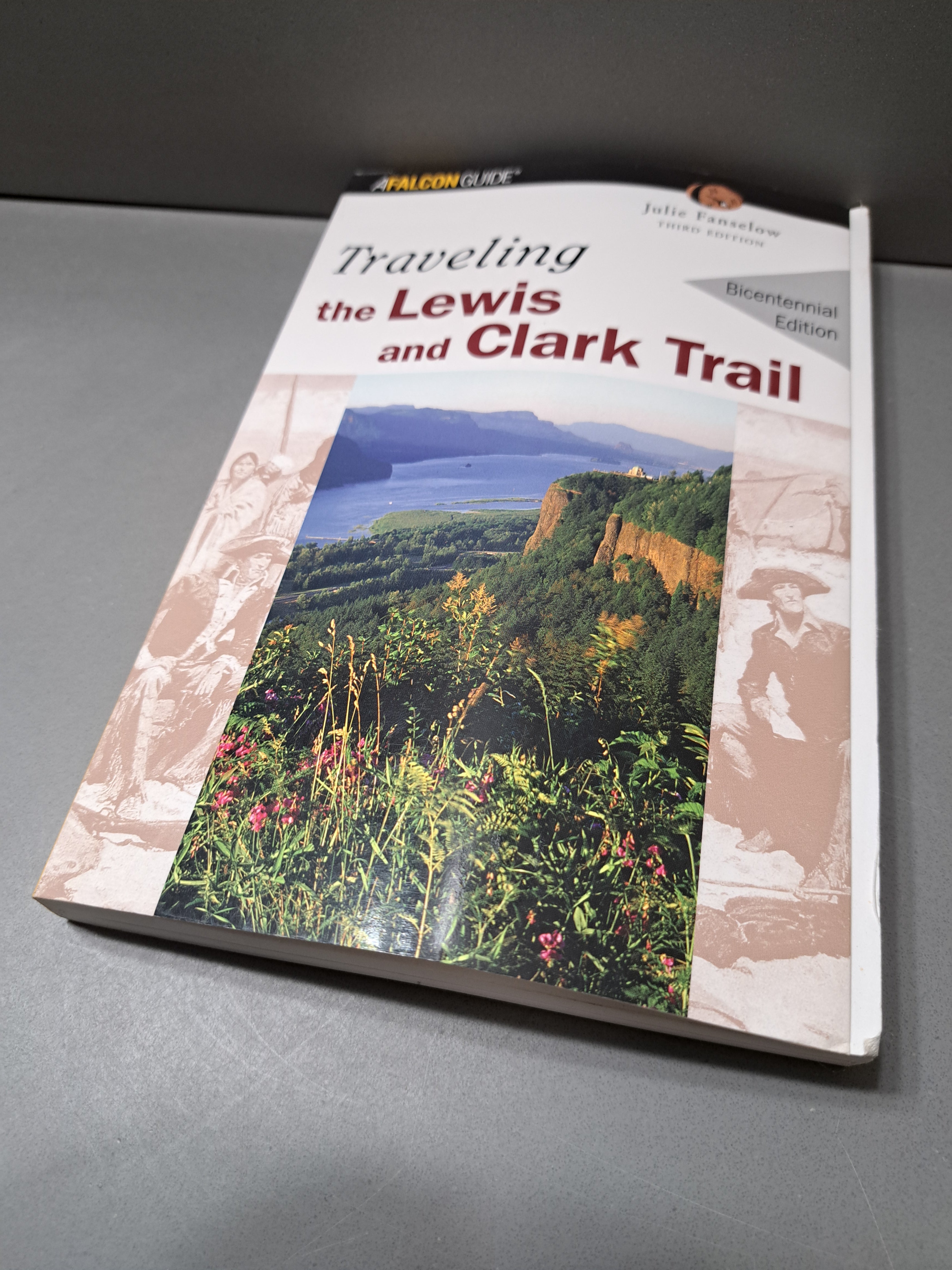 Traveling the Lewis and Clark Trail, Bicentennial Edition, A Falcon Guide