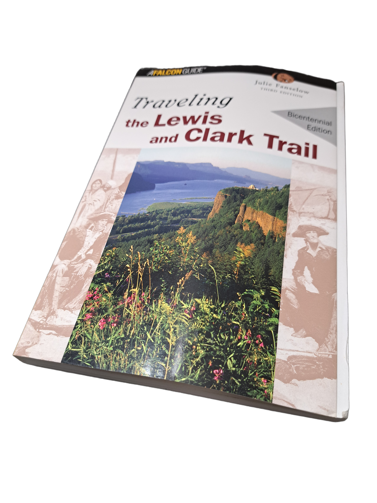 Traveling the Lewis and Clark Trail, Bicentennial Edition, A Falcon Guide