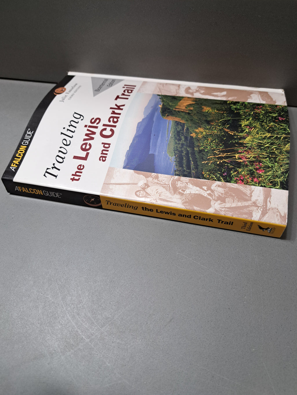 Traveling the Lewis and Clark Trail, Bicentennial Edition, A Falcon Guide
