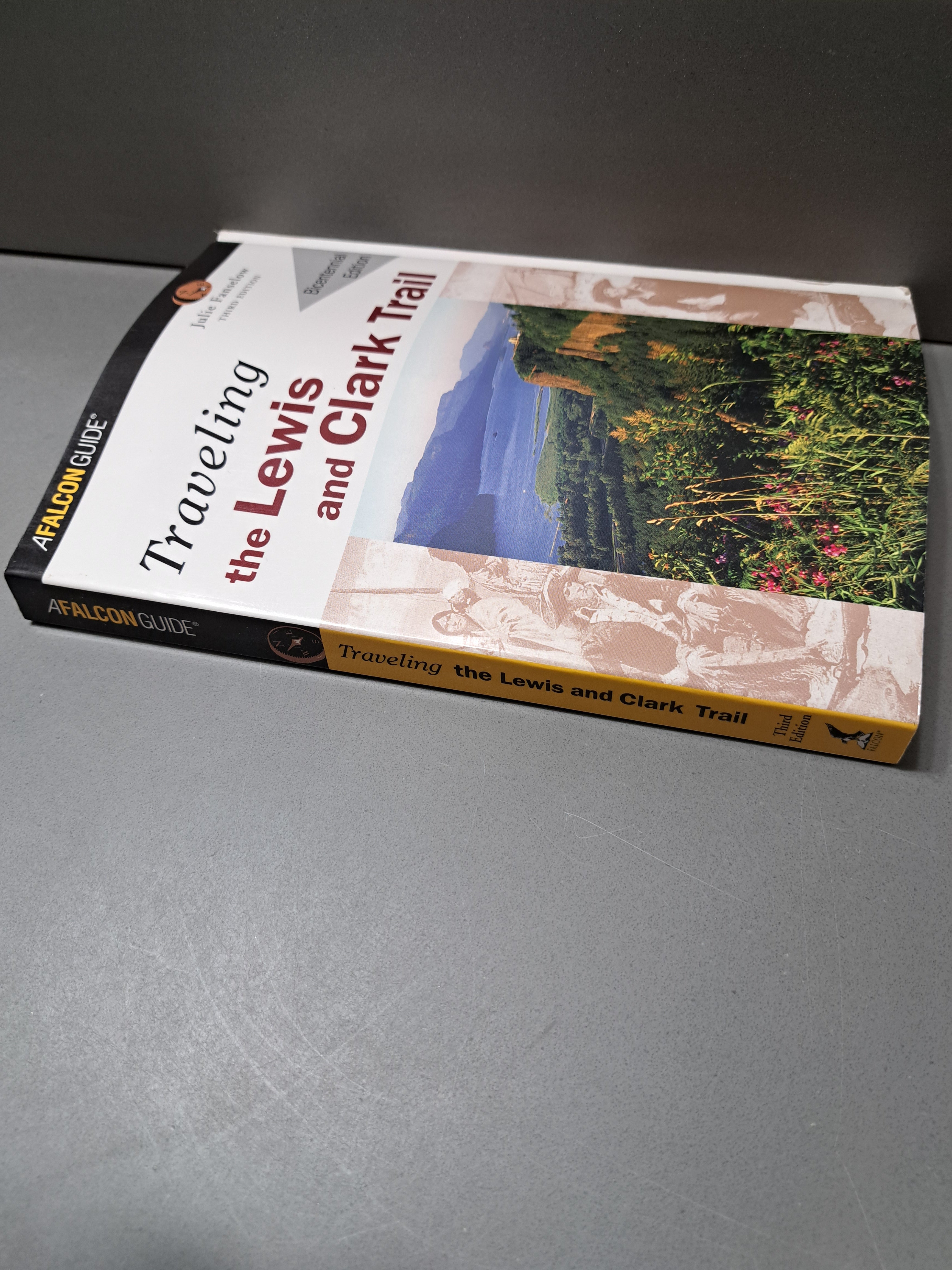 Traveling the Lewis and Clark Trail, Bicentennial Edition, A Falcon Guide