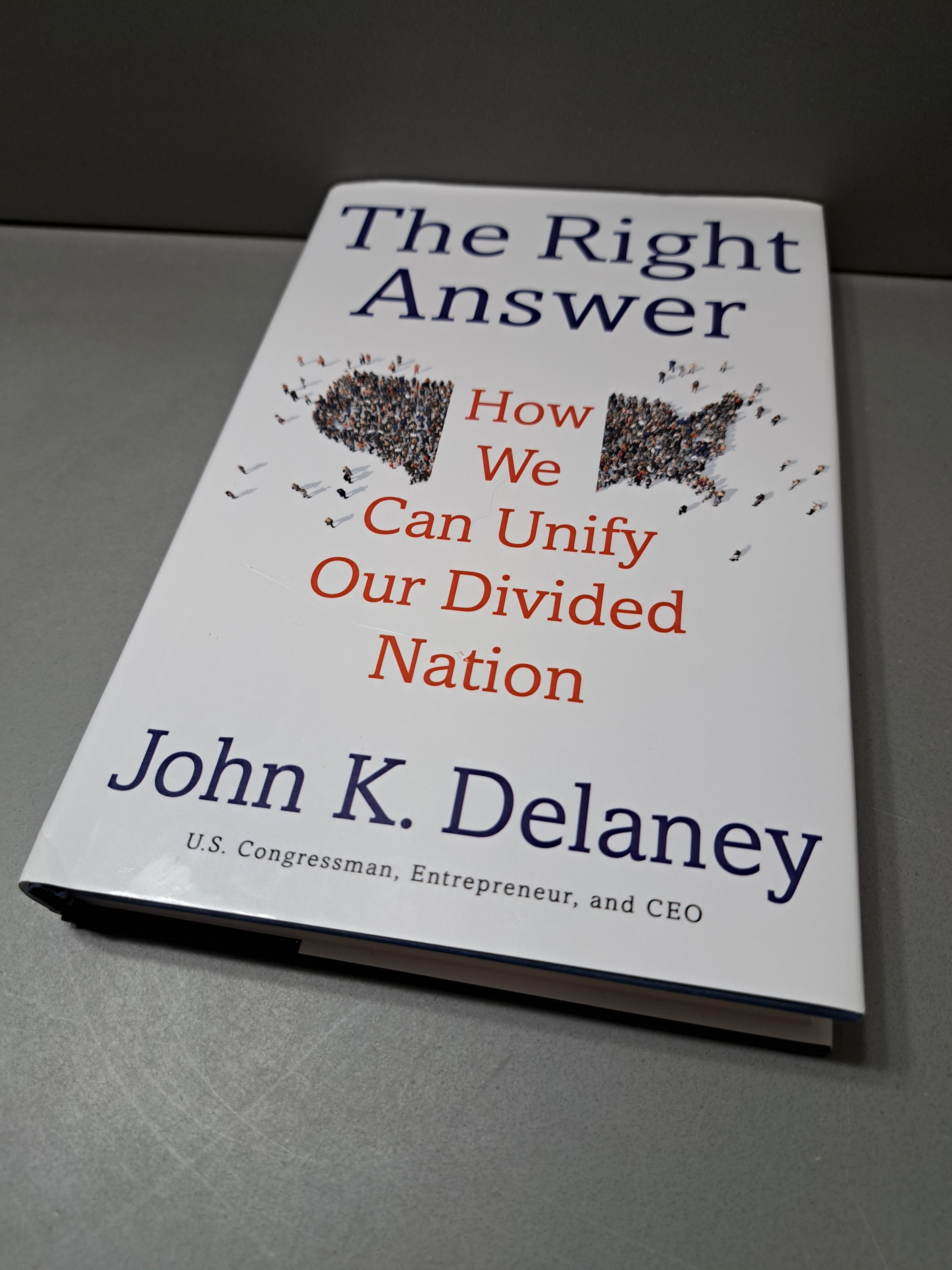 The Right Answer: How We Can Unify Our Divided Nation by John K Delaney