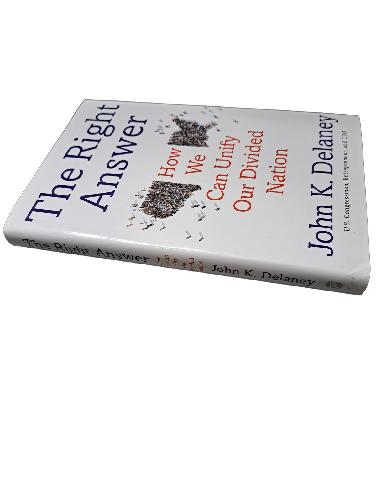 The Right Answer: How We Can Unify Our Divided Nation by John K Delaney