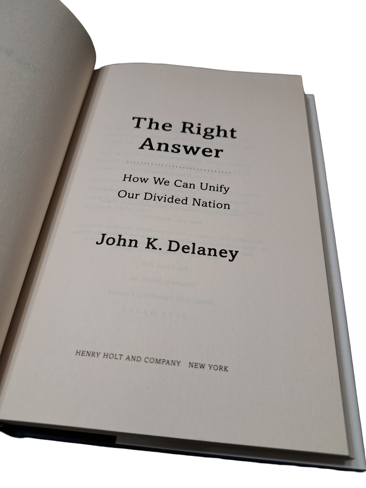 The Right Answer: How We Can Unify Our Divided Nation by John K Delaney