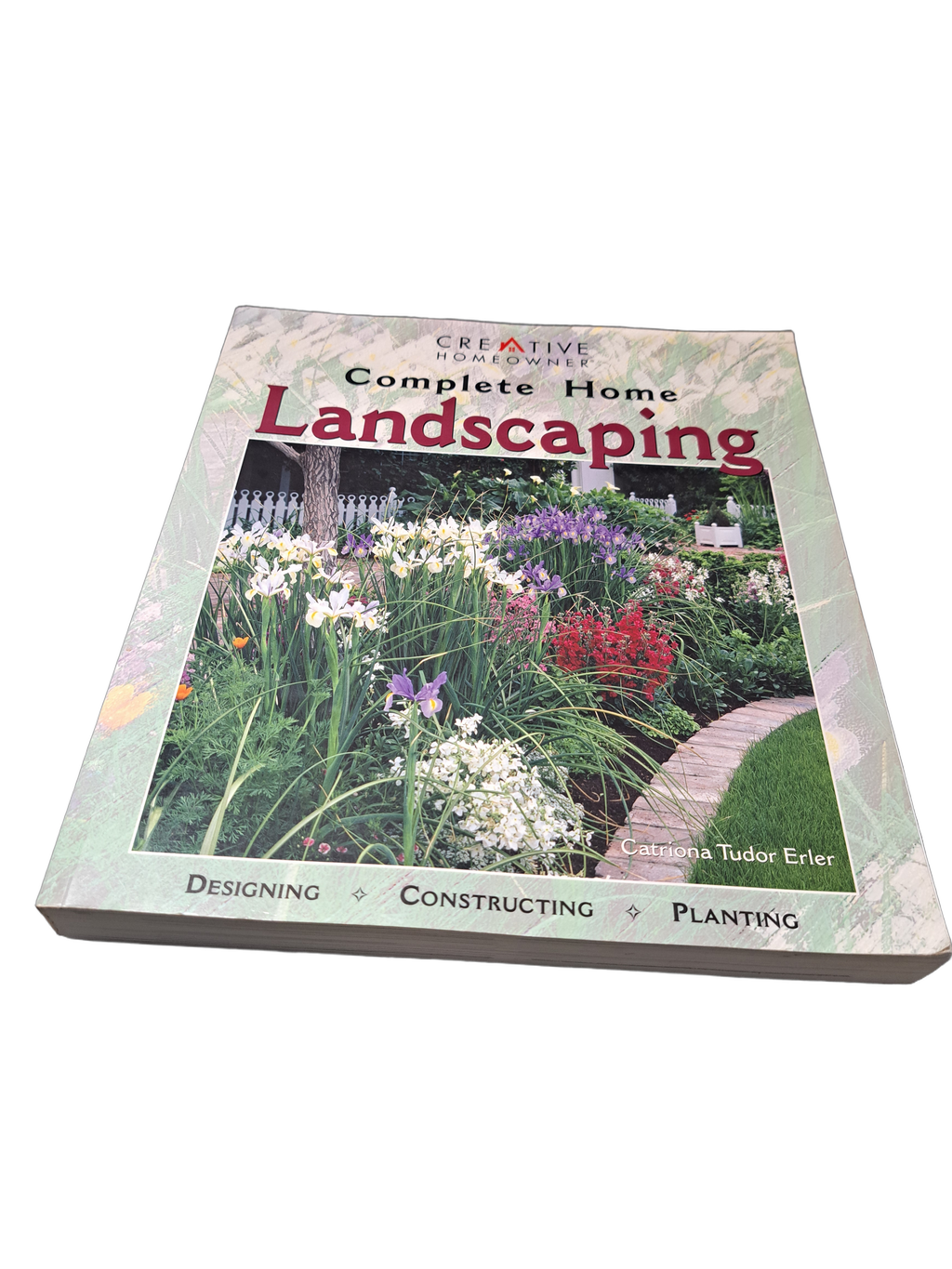 Creative Homeowner: Complete Home Landscaping by Catriona Tudor Erler