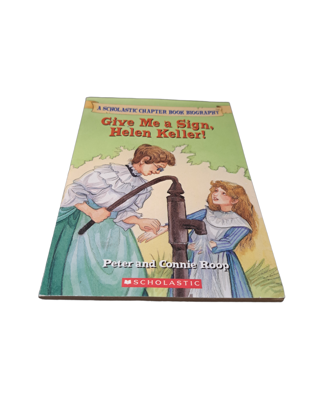 Give Me a Sign, Helen Keller! by Peter and Connie Roop