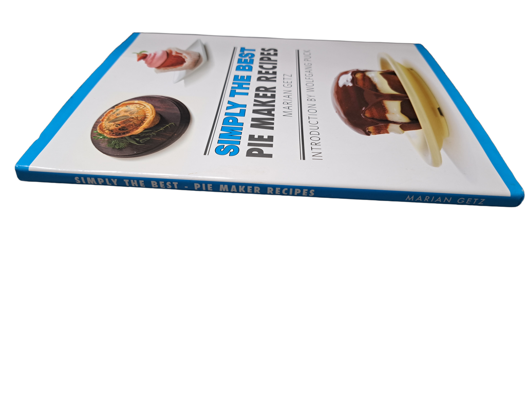 Simply the Best Pie Maker Recipes by Marian Getz, Introduction by Wolfgang Puck