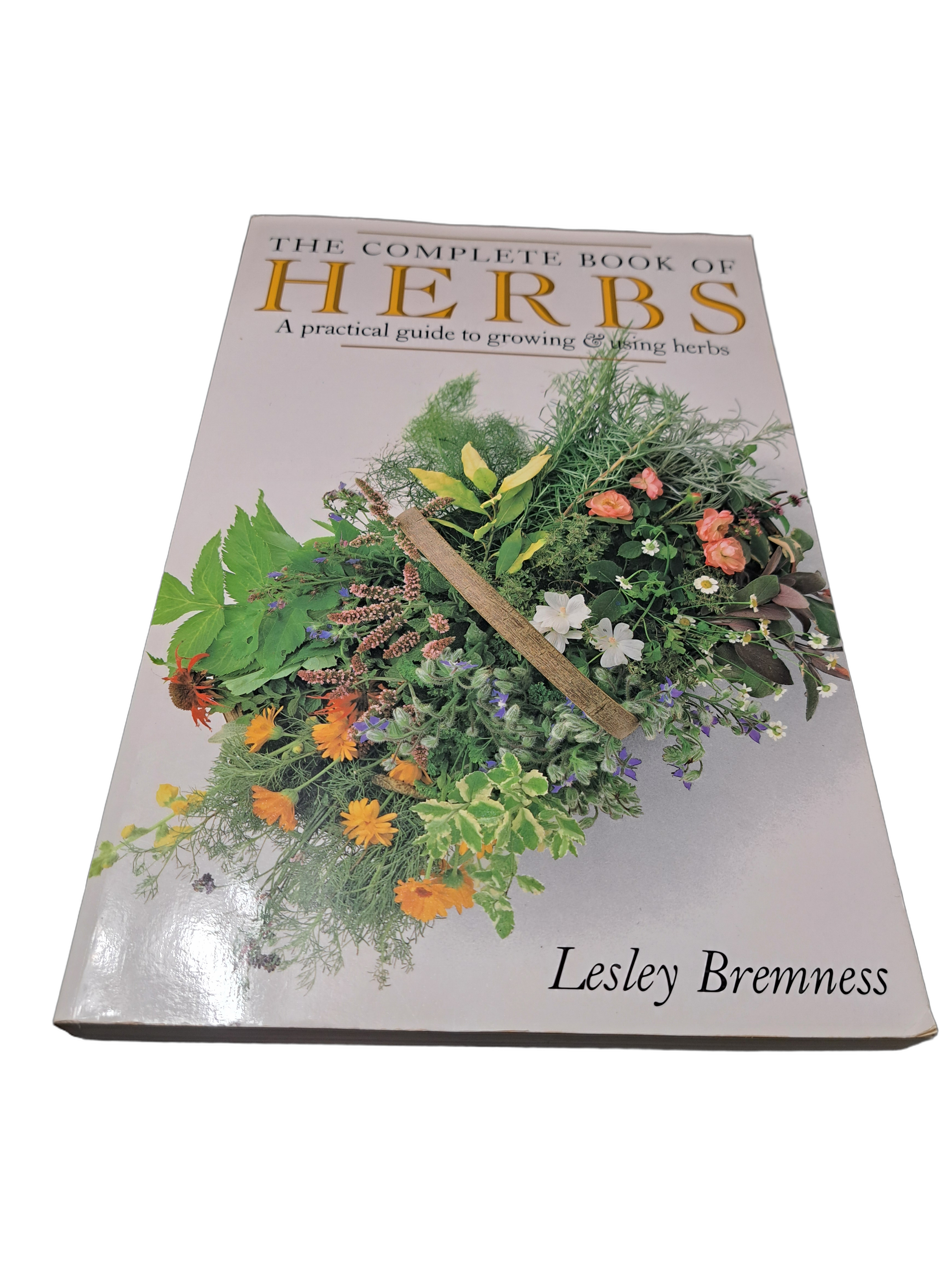 The Complete Book of Herbs: A practical guide to growing & using herbs