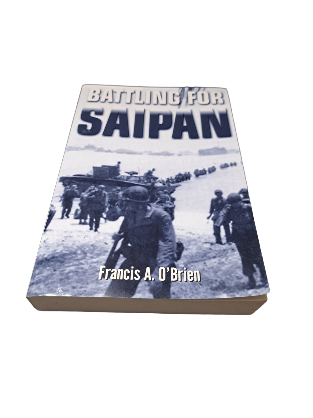 Battling for Saipan: The True Story of an American Hero by Francis A O'Brien