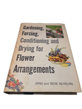 Vintage 1958 Gardening, Forcing, Conditioning and Drying for Flower Arrangements