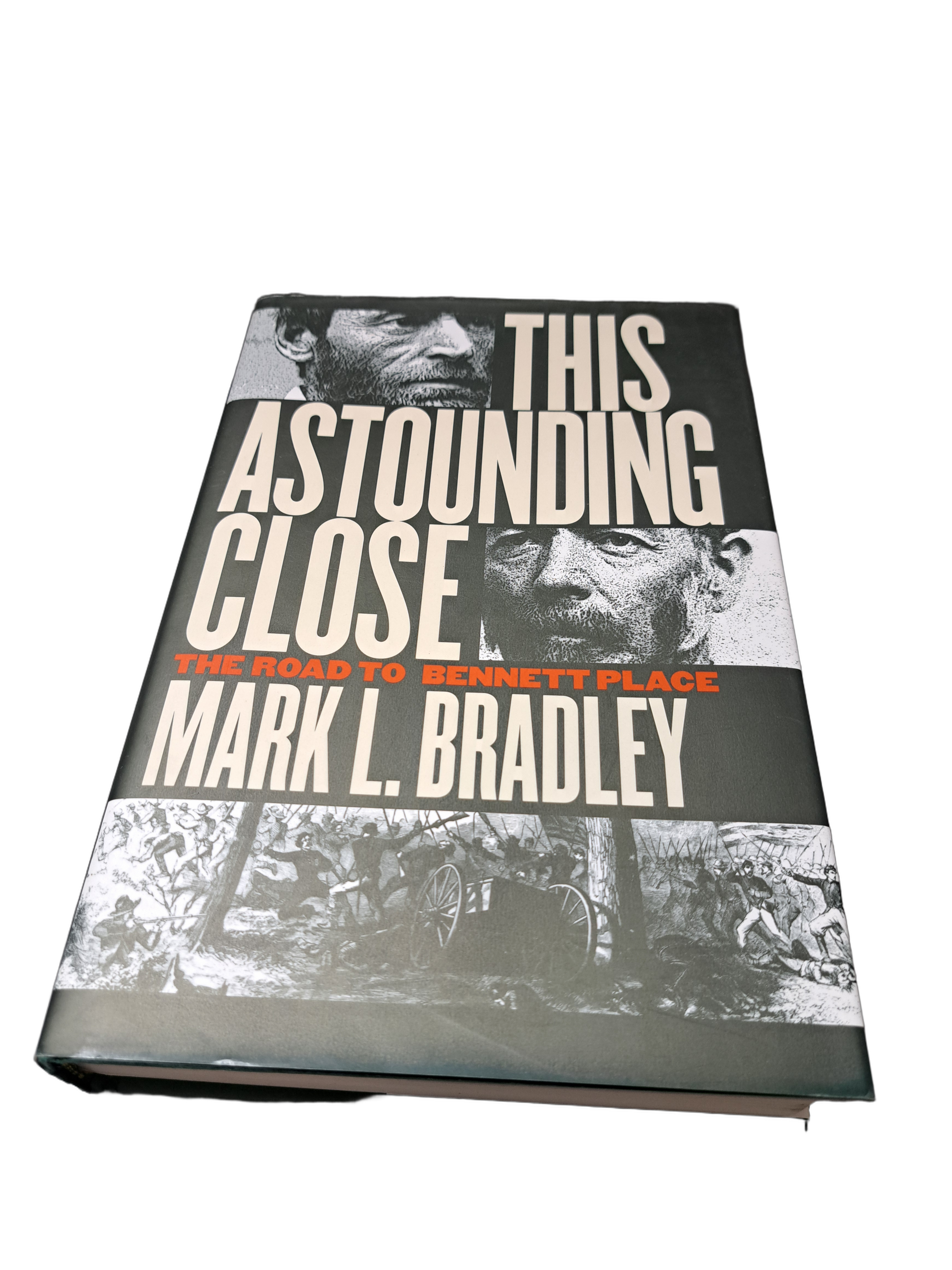 This Astounding Close: The Road to Bennett Place by Mark L Bradley