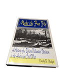 Make the Fur Fly: A History of a Union Volunteer Division in the American Civil War