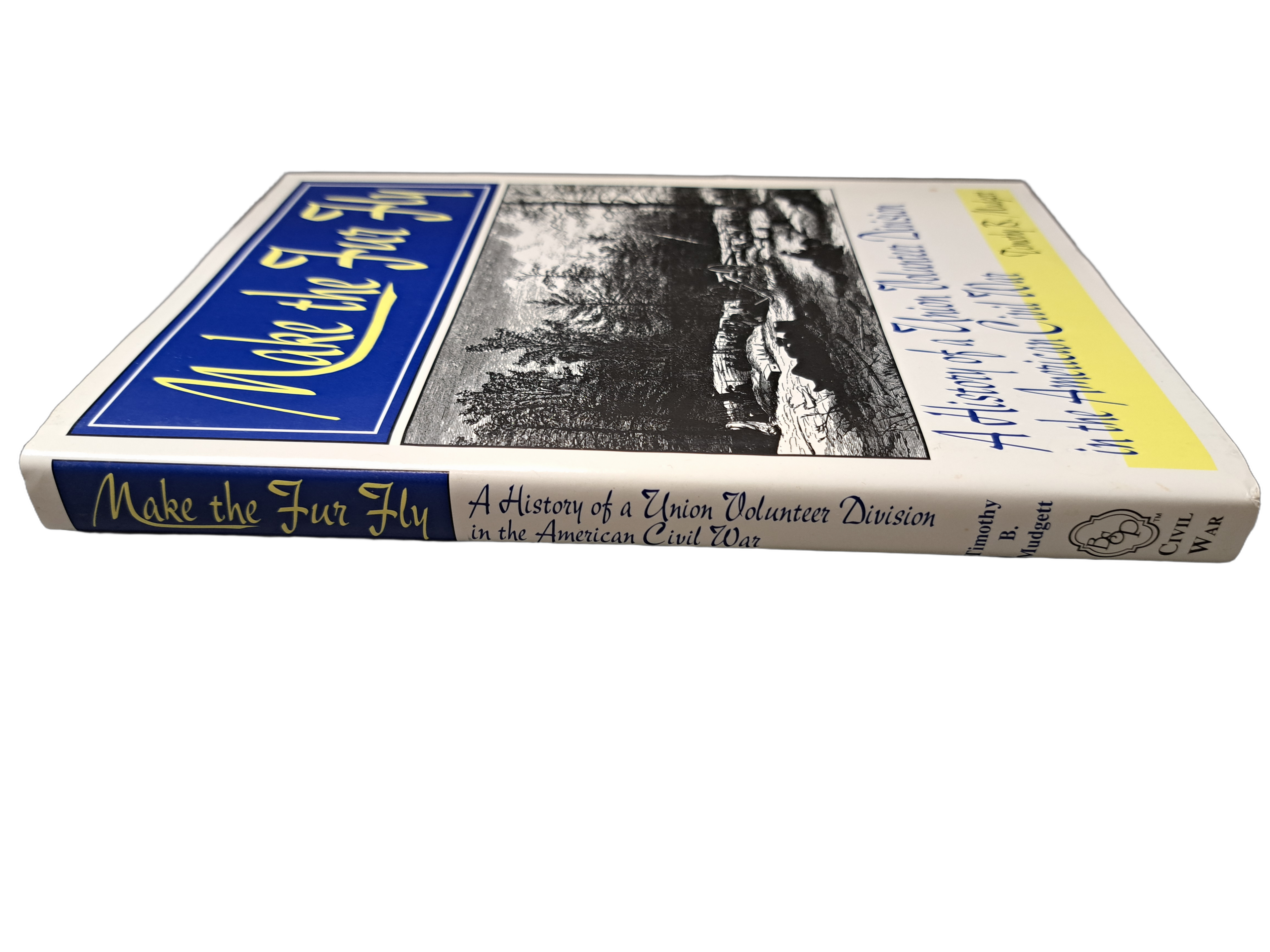 Make the Fur Fly: A History of a Union Volunteer Division in the American Civil War