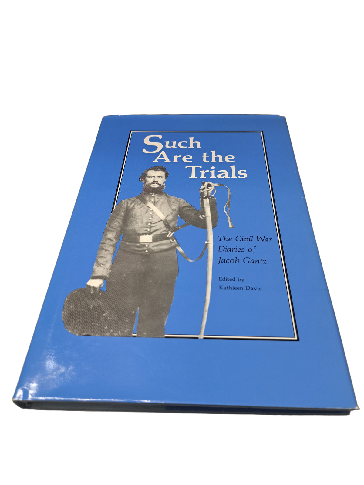 Vintage 1991 Such Are the Trials: The Civil War Diaries of Jacob Gantz