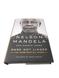 Dare Not Linger: The Presidential Years by Nelson Mandela and Mandla Langa