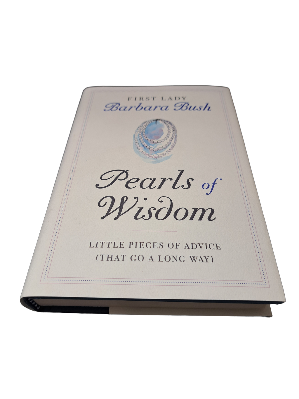 Pearls of Wisdom by First Lady Barbara Bush