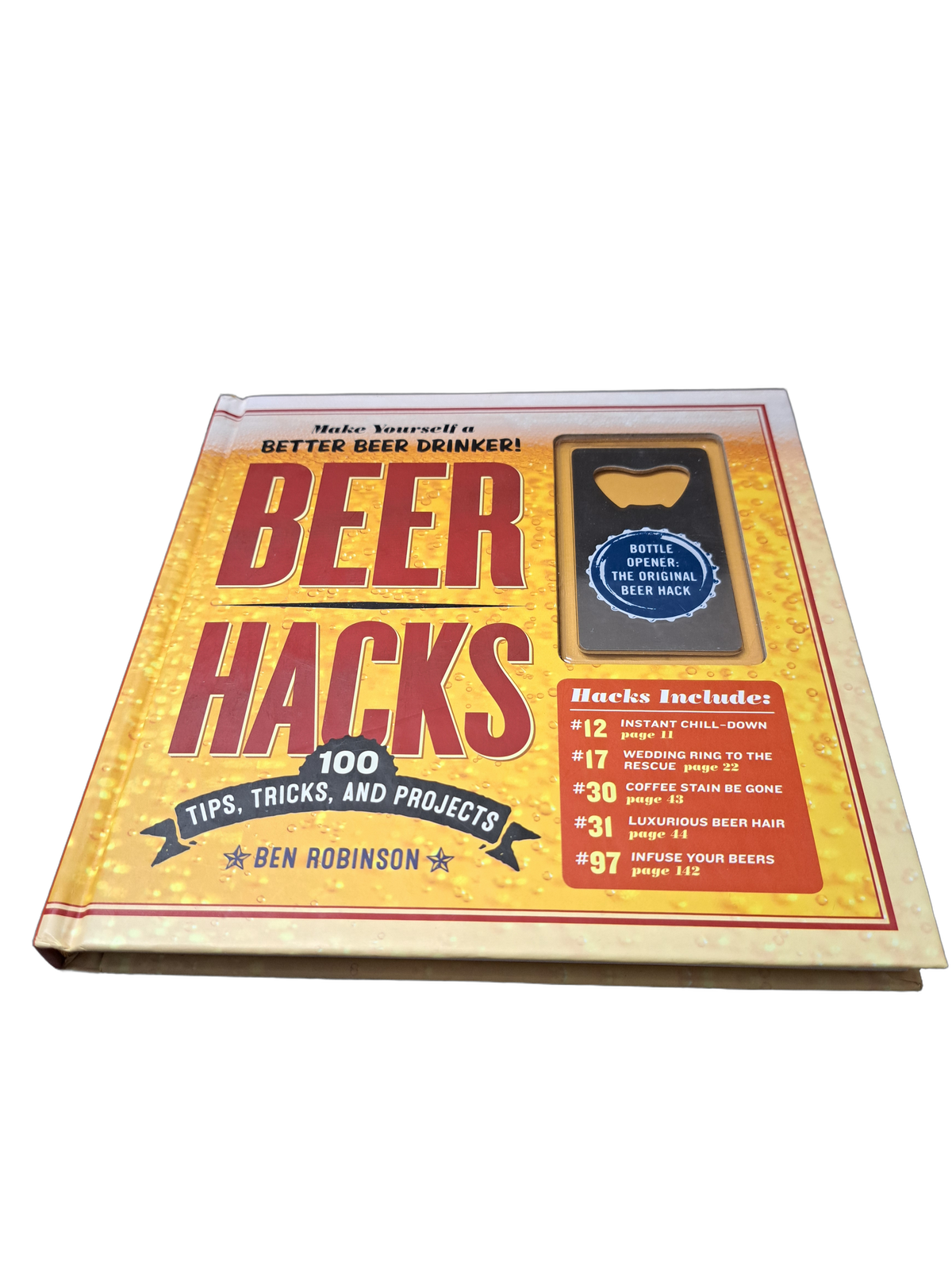 Beer hacks: 100 Tips, Tricks, and Projects by Ben Robinson