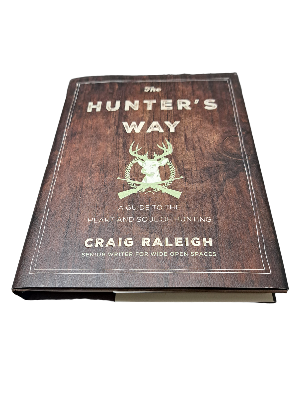 The Hunter's Way: A Guide to the Heart and Soul of Hunting