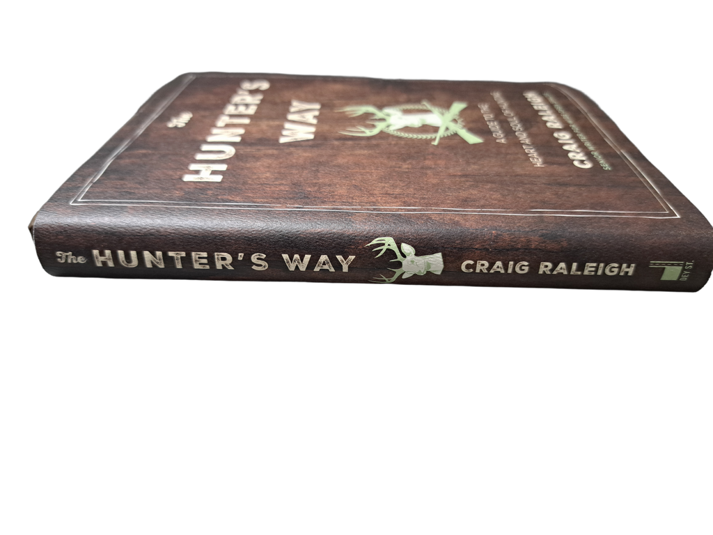 The Hunter's Way: A Guide to the Heart and Soul of Hunting