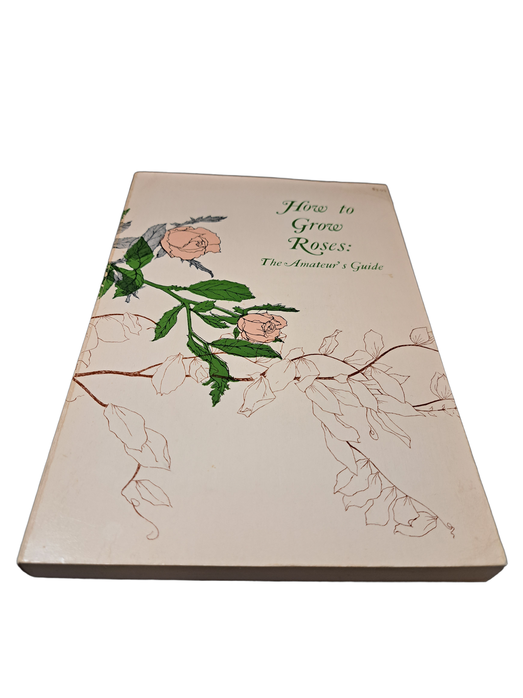 Vintage 1972 How to Grow Roses: The Amateur's Guide