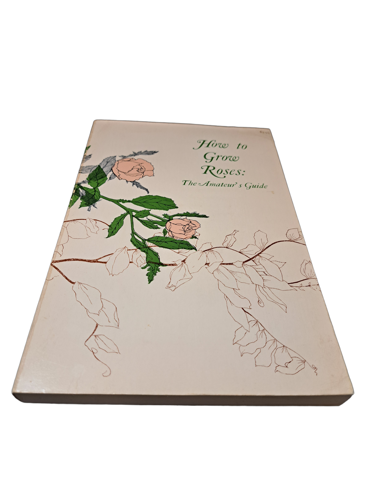 Vintage 1972 How to Grow Roses: The Amateur's Guide