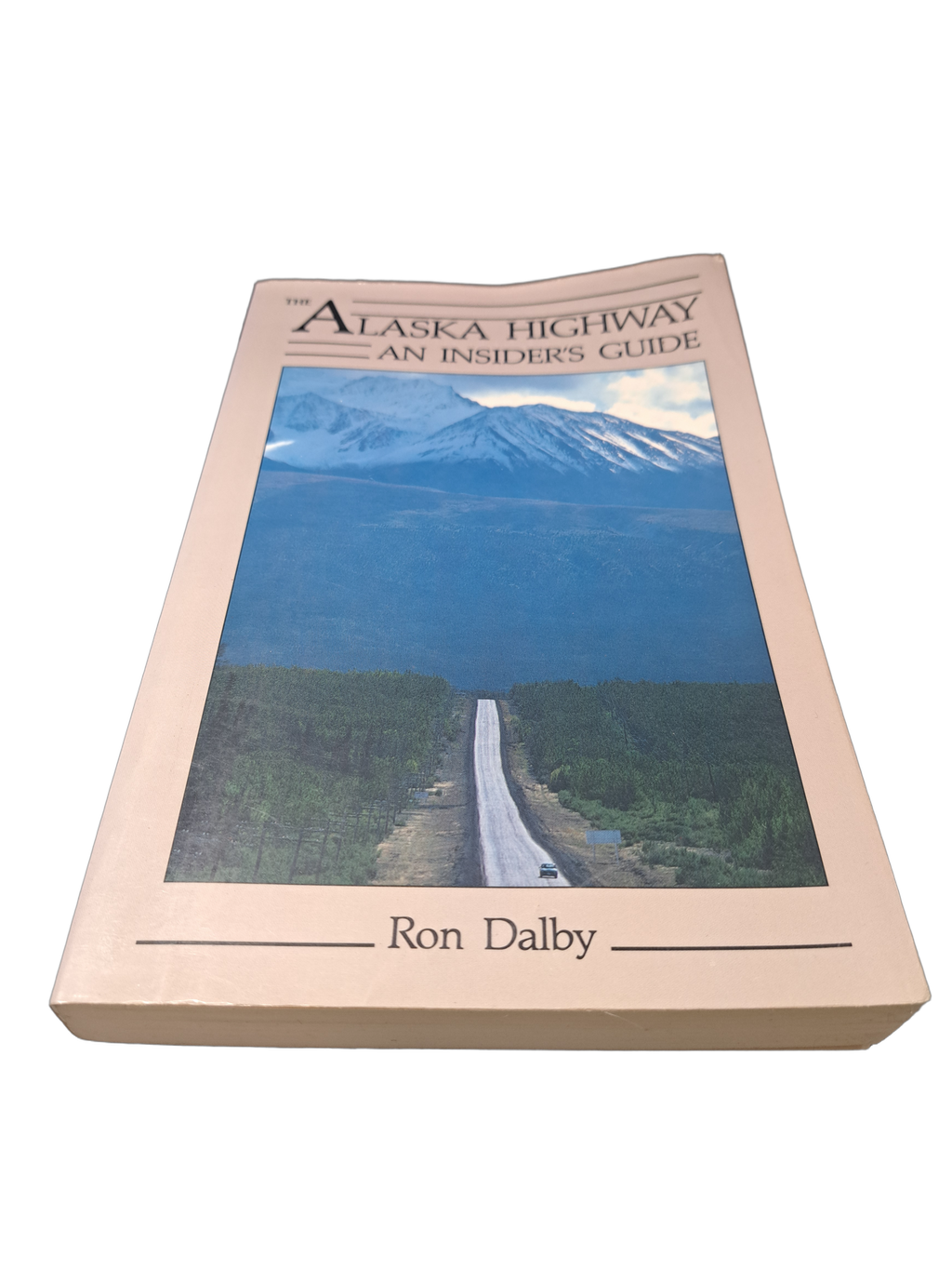 Vintage 1991 The Alaska Highway: An Insider's Guide by Ron Dalby
