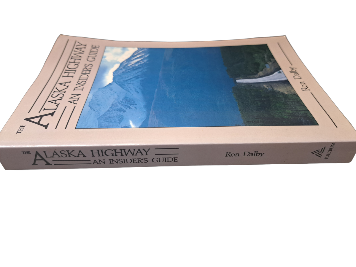 Vintage 1991 The Alaska Highway: An Insider's Guide by Ron Dalby