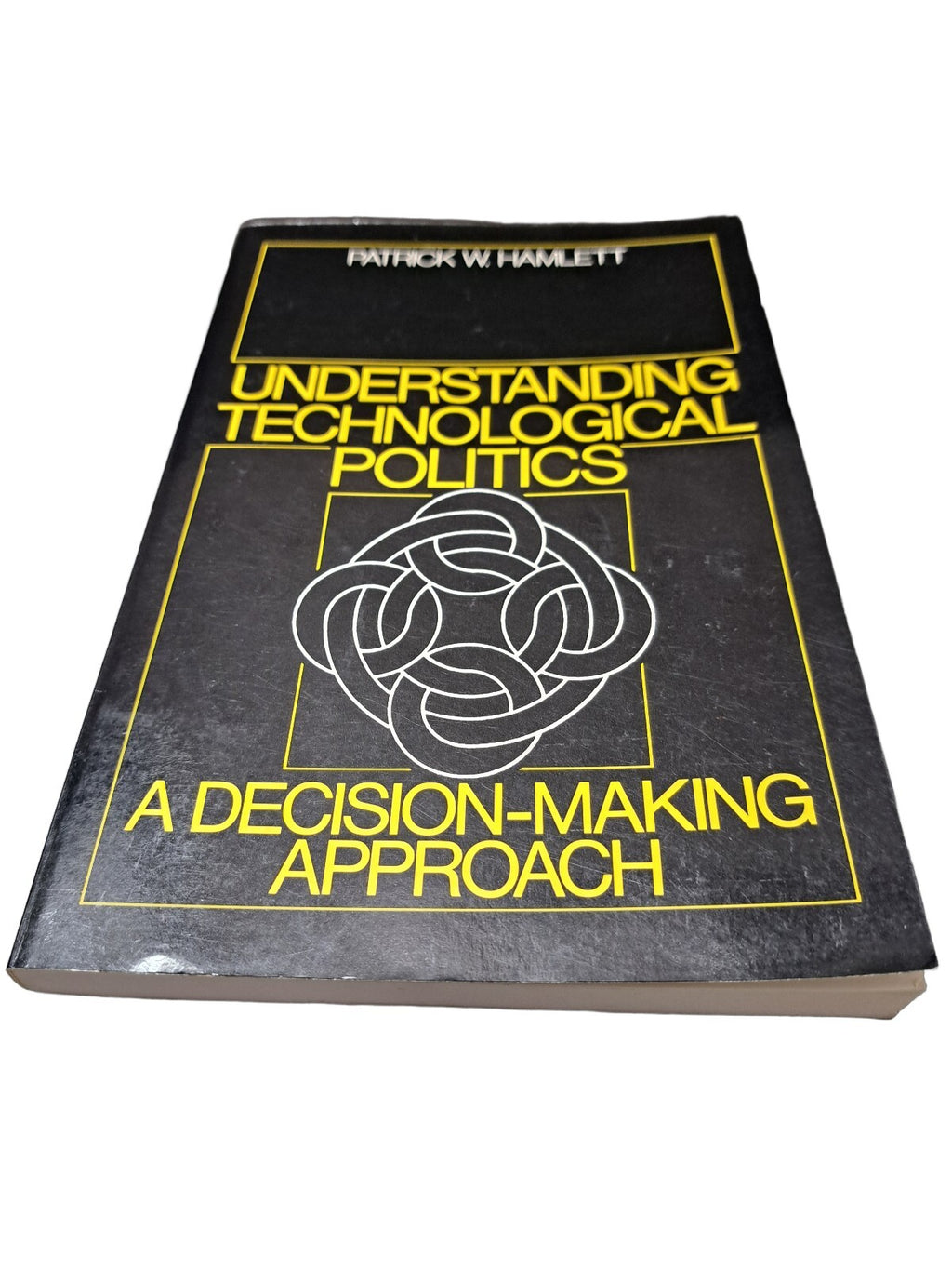 Vintage 1992 Understanding Technological Politics: A Decision-Making Approach by Patrick W Hamlett