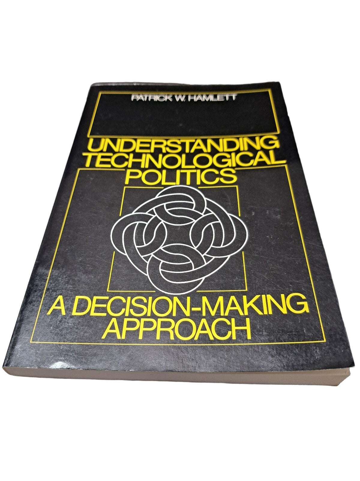 Vintage 1992 Understanding Technological Politics: A Decision-Making Approach by Patrick W Hamlett