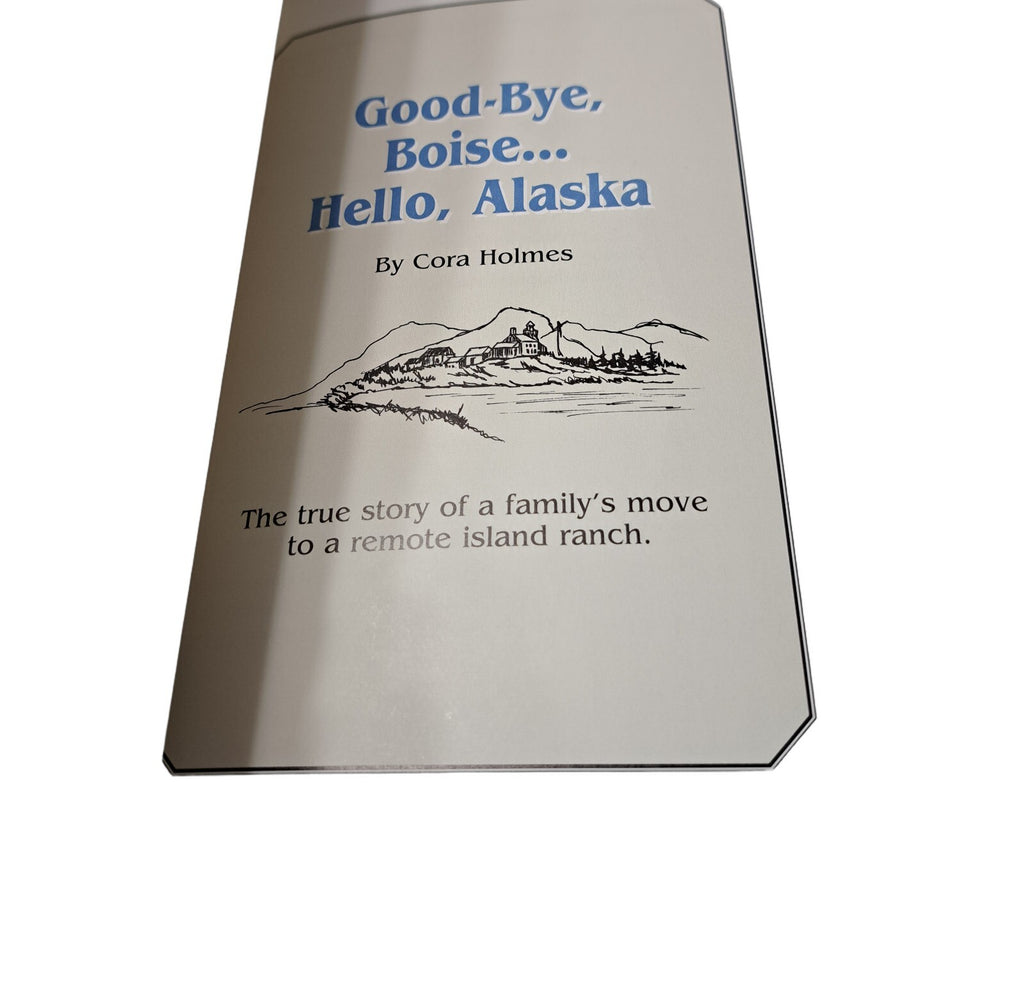 1994 Good-Bye, Boise... Hello, Alaska book by Cora Holmes