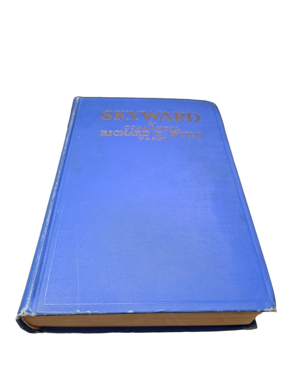 Vintage 1928 Skyward by Richard Evelyn Byrd Commander, US Navy (Retired)