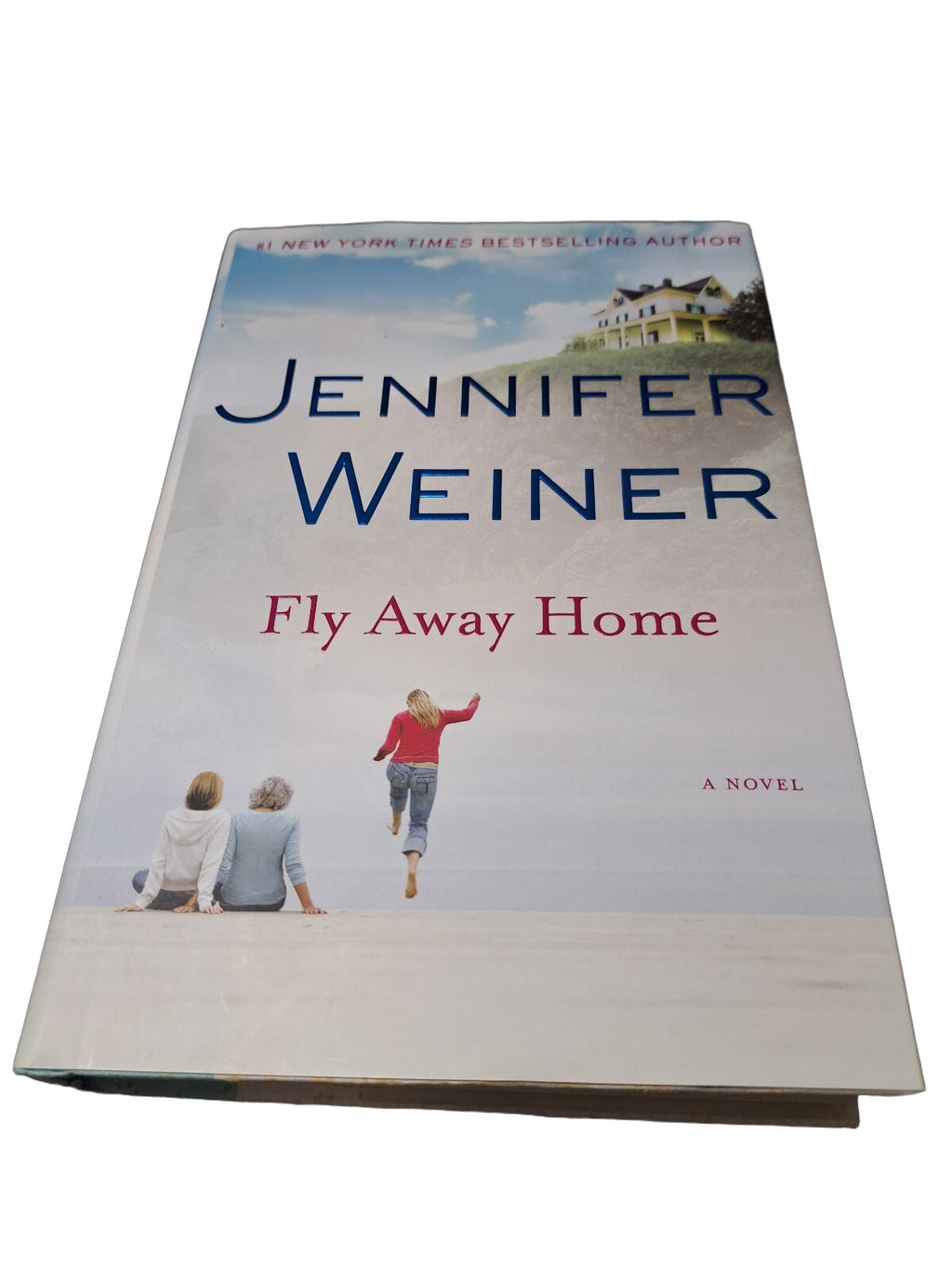 2010 Fly Away Home by Jennifer Weiner