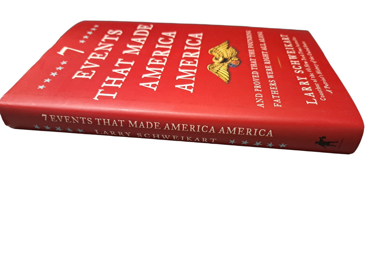 7 Events That Made America America by Larry Schweikart