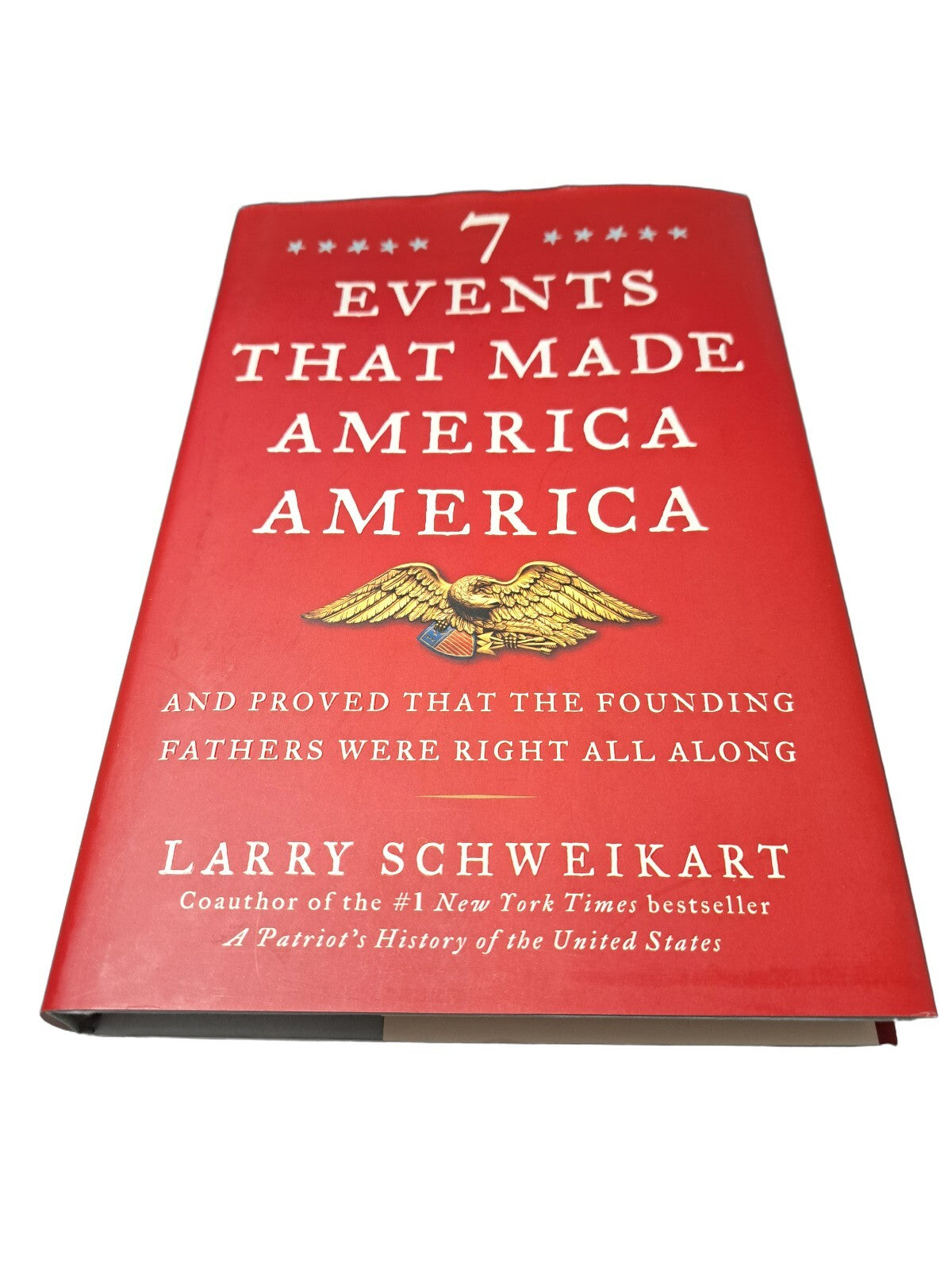 7 Events That Made America America by Larry Schweikart